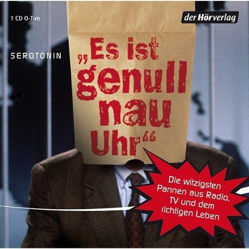  - Es ist genull nau Uhr: Die witzigsten Pannen aus Radio, TV und dem richtigen Leben
