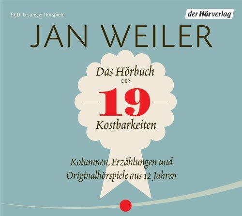 Weiler , Jan - Das Hörbuch der 19 Kostbarkeiten: Kolumnen, Erzählungen und Originalhörspiele aus 17 Jahren