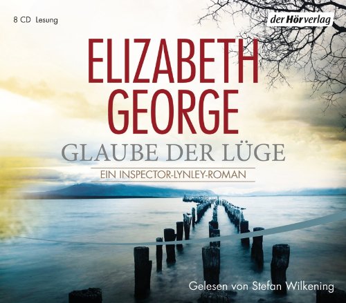 - Glaube der Lüge: Ein Inspector-Lynley-Roman