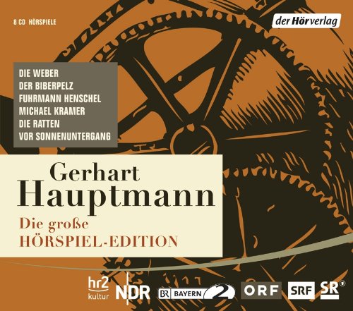 - Die große Hörspiel-Edition: Die Weber, Der Biberpelz, Fuhrmann Henschel, Michael Kramer, Die Ratten, Vor Sonnenuntergang