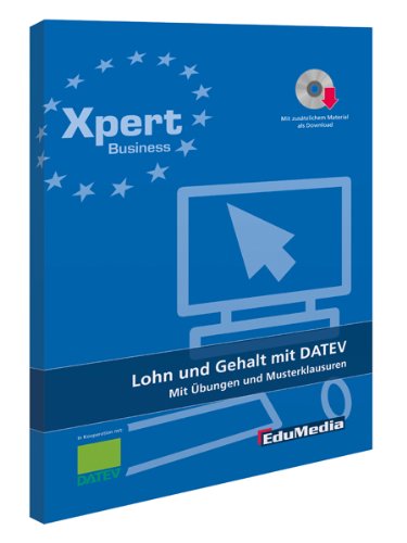  - Lohn und Gehalt mit DATEV - Mit Übungen und Musterklausuren