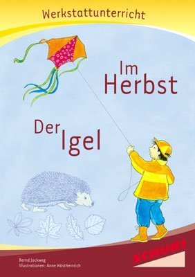 - Im Herbst - Der Igel - Werkstatt: Werkstattunterrricht. Werkstattreihe. 5 - 9 Jahre