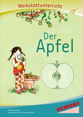  - Der Apfel, Werkstatt: Werkstattunterrricht. Werkstattreihe. 5 - 9 Jahre