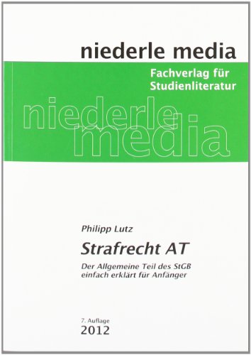  - Strafrecht AT: Der Allgemeine Teil des StGB leicht erklärt für Anfänger