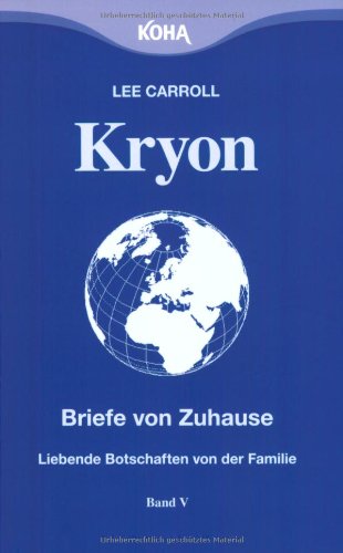  - Kryon: Kryon5. Briefe von Zuhause: Liebende Botschaften von der Familie: Bd 5