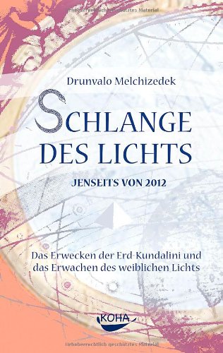 Melchizedek, Drunvalo - Schlange des Lichts. Jenseits von 2012. Das Erwecken der Erd-Kundalini und das Erwachen des weiblichen Lichts