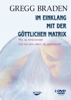 DVD - Gregg Braden - Im Einklang mit der göttlichen Matrix