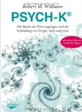 Hofmann, Brunhild - PSYCH-K im täglichen Leben: Für eine entspannte Kommunikation zwischen Bewusstsein und Unterbewusstsein