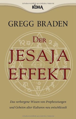 - Der Jesaja Effekt: Das verborgene Wissen von Prophezeiungen und Gebeten alter Kulturen neu entschlüsselt