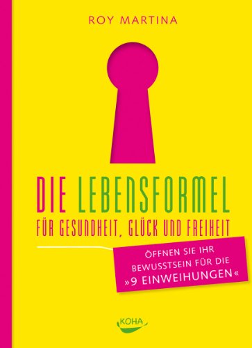 - Die Lebensformel für Gesundheit, Glück und Freiheit