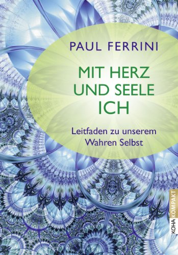  - Mit Herz und Seele ich?! - Leitfaden zu unserem Wahren Selbst