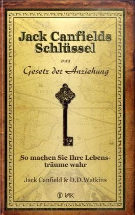 - Jack Canfields Schlüssel zum Gesetz der Anziehung: So machen Sie Ihre Lebensträume wahr