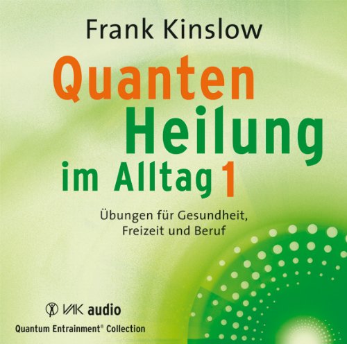 - Quantenheilung im Alltag 1: Übungen für Gesundheit, Freizeit und Beruf