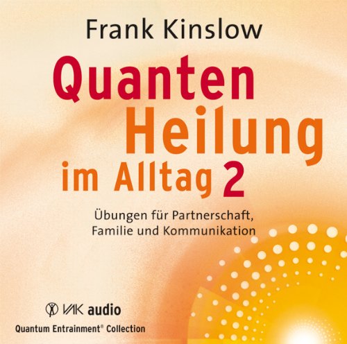 - Quantenheilung im Alltag 2: Übungen für Partnerschaft, Familie und Kommunikation