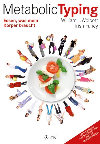  - Metabolic Typing: Essen, was mein Körper braucht.  Mit Fragebogen zum Bestimmen des eigenen Stoffwechseltyps