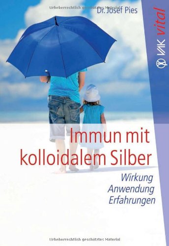 - Immun mit kolloidalem Silber: Wirkung, Anwendung, Erfahrungen