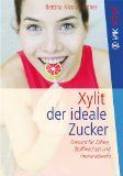  - Xylit: Das süße Wundermittel