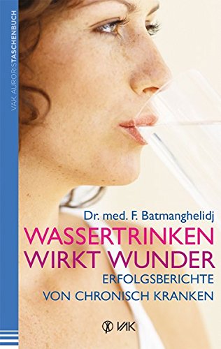 - Wassertrinken wirkt Wunder: Erfolgsberichte von chronisch Kranken