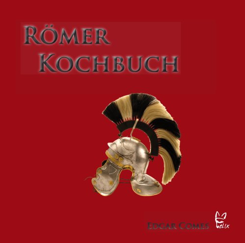  - Das Römer-Kochbuch (Gewinner des GOURMAND WORLD COOKBOOK AWARDS in der Kategorie 'BEST ITALIAN CUISINE'