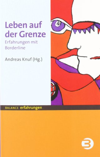 - Leben auf der Grenze. Erfahrungen mit Borderline