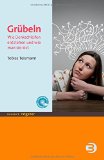 - Der Weg aus dem Grübelkarussell: Achtsamkeitstraining bei Depression, Ängsten und negativen Selbstgesprächen Das MBCT-Buch