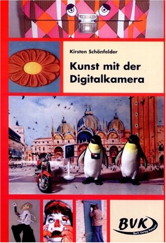  - Kunst mit der Digitalkamera