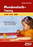  - Übungsblock für Myofunktionelle Therapie: Zungenübungen, Lippenübungen, Ansaugübungen, Schluckübungen, Ruhelageübungen kombiniert mit Ganzkörperübungen