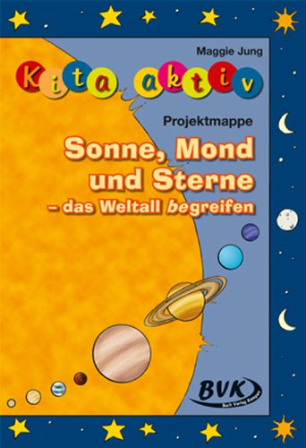 - Kita aktiv: Sonne, Mond und Sterne - das Weltall begreifen