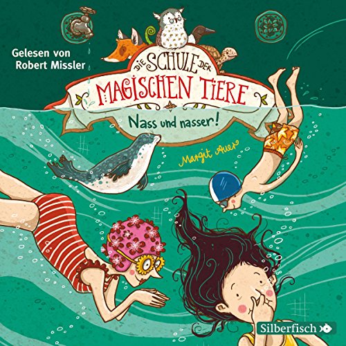 - Nass und nasser: 2 CDs (Die Schule der magischen Tiere, Band 6)
