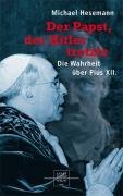 - Der Papst, der Hitler trotzte: Die Wahrheit über Pius XII