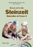  - Die Steinzeit: Materialien zur selbstständigen Themenerarbeitung in der Sekundarstufe I