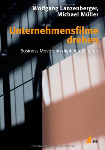 - Unternehmensfilme drehen: Business Movies im digitalen Zeitalter