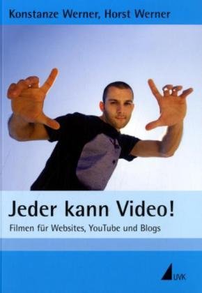 - Jeder kann Video!: Filmen für Websites, YouTube und Blogs