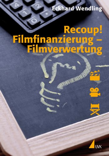 - Recoup! Filmfinanzierung - Filmverwertung: Grundlagen und Beispiele