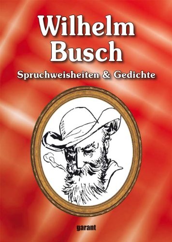 - Wilhelm Busch - Spruchweisheiten & Gedichte