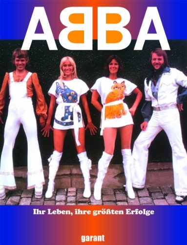 - ABBA - Ihr Leben, ihre größten Erfolge