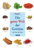  - Die ganze Welt der Kräuter: Der grosse Ratgeber für Haus und Garten