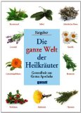  - Die ganze Welt der Kräuter: Der grosse Ratgeber für Haus und Garten