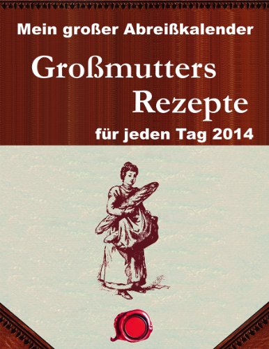 - Mein großer Abreißkalender Großmutters Rezepte 2014