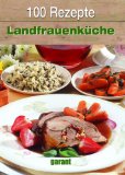  - 100 Rezepte - Landfrauen Backstube