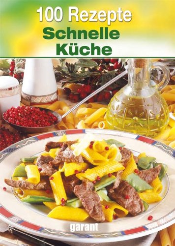 - 100 Rezepte Schnelle Küche