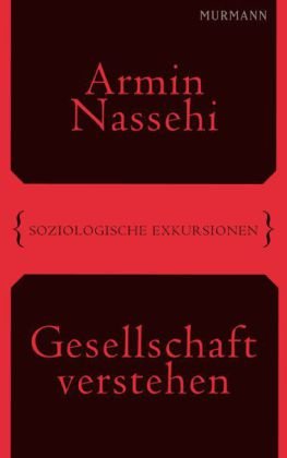  - Gesellschaft verstehen. Soziologische Exkursionen