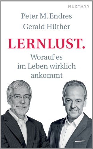 - Lernlust. Worauf es im Leben wirklich ankommt