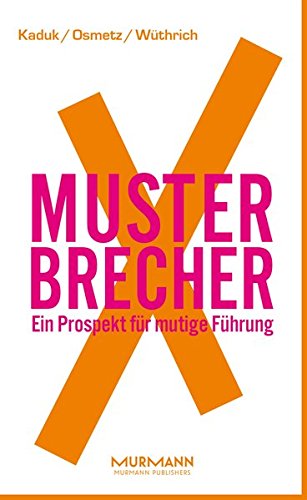  - MusterbrecherX. Ein Prospekt mutiger Führung (X-Books.)