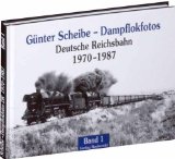  - Günter Scheibe - Dampflokfotos: Deutsche Reichsbahn 1970-1987 - Band 2