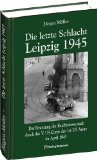  - DAS KRIEGSENDE IN MITTELDEUTSCHLAND 1945. Chronik der amerikanischen Besetzung von Thüringen und Teilen Sachsens und Sachsen-Anhalts vom 30. März - 8. Mai 1945