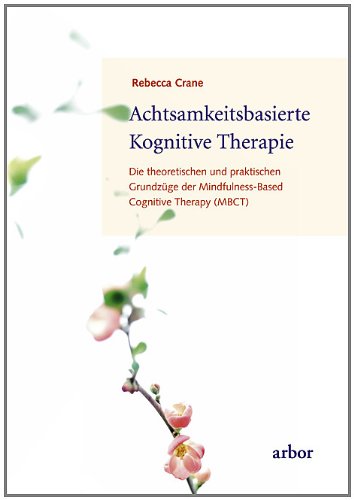 - Achtsamkeitsbasierte Kognitive Therapie: Die theoretischen und praktischen Grundzüge der Mindfulness-Based Cognitive Therapy (MBCT)