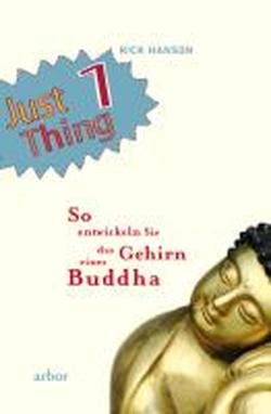 - Just 1 Thing: So entwickeln Sie das Gehirn eines Buddha