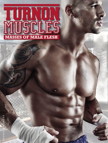 - Turnon: Muscles: Masses of Male Flesh