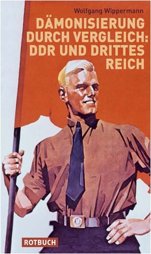 - Dämonisierung durch Vergleich - DDR und Drittes Reich